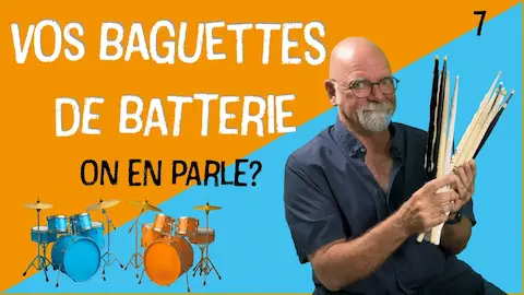 vos baguettes de batterie – on en parle – tuto vidéo batterie